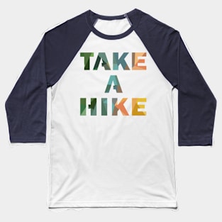 Take a hike Baseball T-Shirt